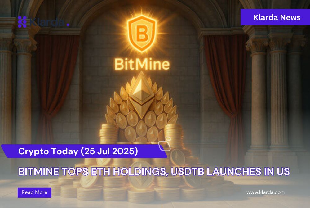 Crypto Today (25/07): BitMine Tops ETH Holdings, USDtb Launches in US